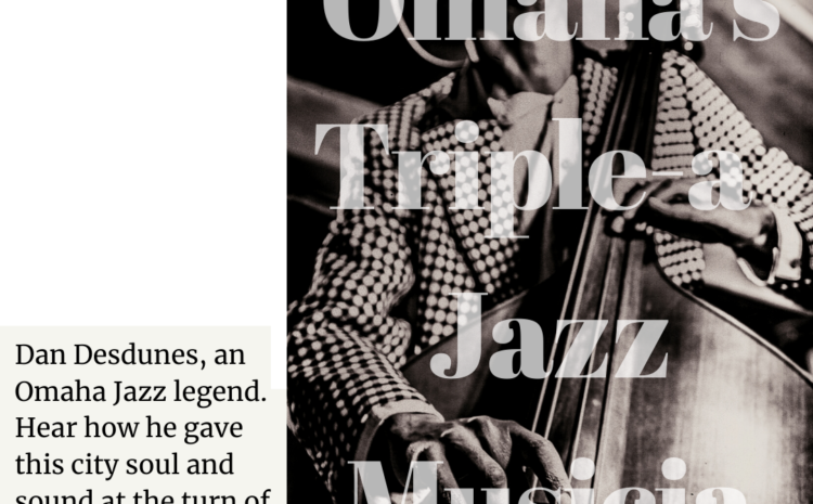  Dan Desdunes, Omaha’s Triple-A Jazz Musician