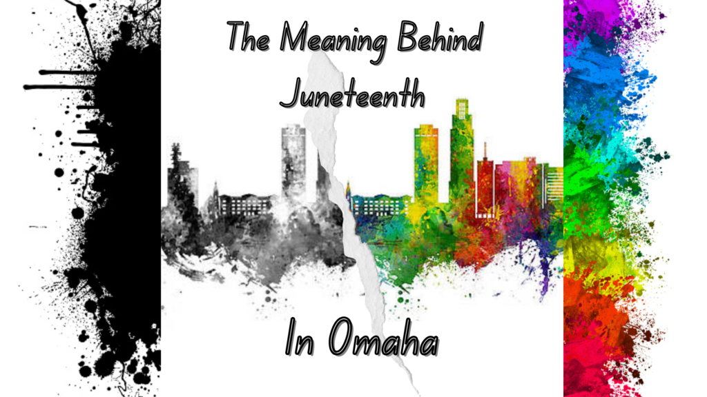 the-meaning-behind-juneteenth-in-omaha-omaha-freedom-festival