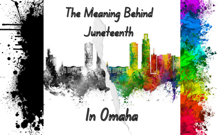  The Meaning behind Juneteenth in Omaha