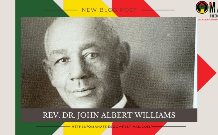  Rev. Dr. John Albert Williams: A North Omaha Trailblazer for Social Justice and Community Growth