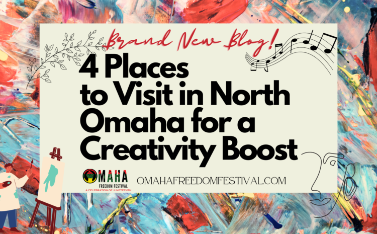  4 Artistically Inspiring Places to Visit in North Omaha for a Creativity Boost￼